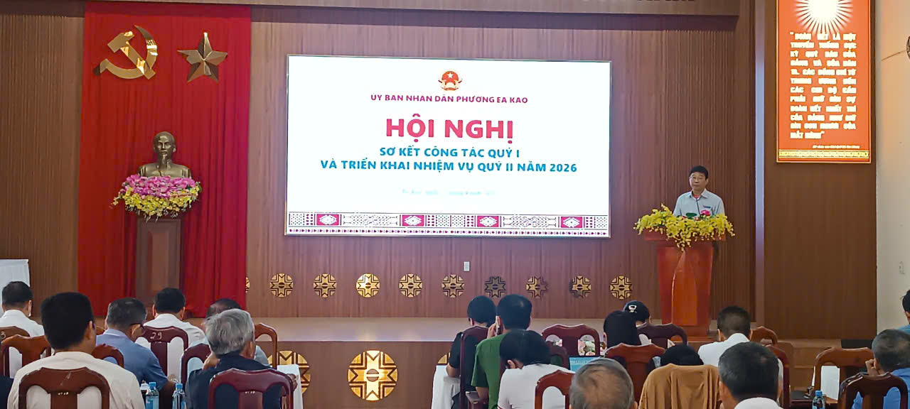 UBND phường Ea Kao: Hội nghị sơ kết công tác quý I và triển khai nhiệm vụ trọng tâm quý II năm 2026